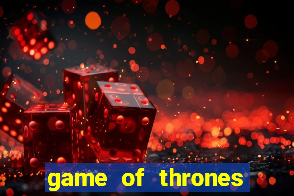 game of thrones dublado online